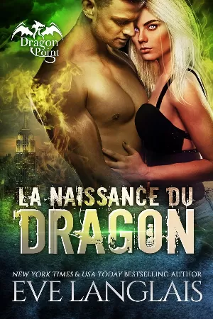 Eve Langlais - Dragon Point, Tome 1 : La Naissance du dragon